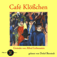 Café Klößchen: Groteske von Alfred Lichtenstein