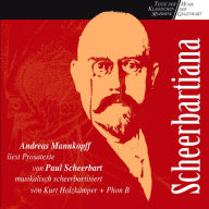 Paul Scheerbart: Scheerbartiana: Andreas Mannkopff liest Prosatexte von Paul Scheerbart, musikalisch scheerbartisiert von Kurt Holkämper und Phon B