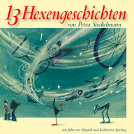 13 Hexengeschichten: von Petra Steckelmann