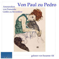 Von Paul zu Pedro: Amouresken von Franziska GrÃ¤fin zu Reventlow