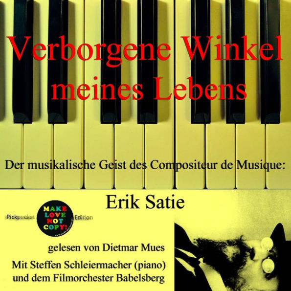 Verborgene Winkel meines Lebens: Der musikalische Geist des Compositeur de Musique: Erik Satie (Abridged)