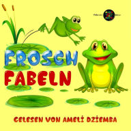 Frosch-Fabeln : gelesen von Ameli Dziemba