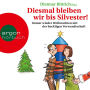 Diesmal bleiben wir bis Silvester! - Immer wieder Weihnachten mit der buckligen Verwandtschaft (Gekürzte Lesung) (Abridged)