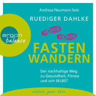 Fasten-Wandern - Der nachhaltige Weg zu Gesundheit, Fitness und sich selbst (Gekürzte Lesung) (Abridged)