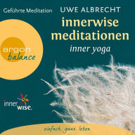 Innerwise Meditationen - Inner Yoga - Geführte Meditation (Gekürzt) (Abridged)