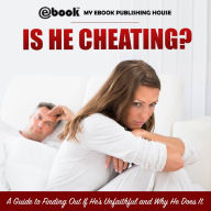 Is He Cheating?: A Guide to Finding Out If He's Unfaithful and Why He Does It