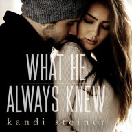 What He Always Knew : What He Doesn't Know Duet, Book 2