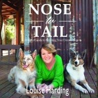 Nose to Tail: A Holistic Guide to Training Your Dream Dog