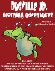 Bugville Jr. Learning Adventures: Volume 4: #15 Racing Super Buster Counts Higher; #16 Buster's Back to the Sea Counting Expedition; #17 Undersea, 6, 7 with Buster and Friends