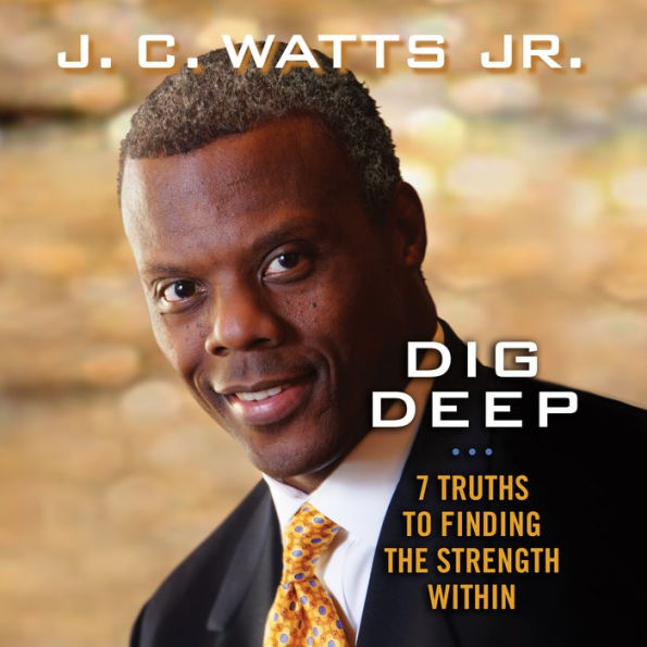 Dig Deep: 7 Truths to Finding the Strength Within