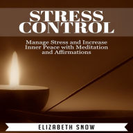 Stress Control : Manage Stress and Increase Inner Peace with Meditation and Affirmations