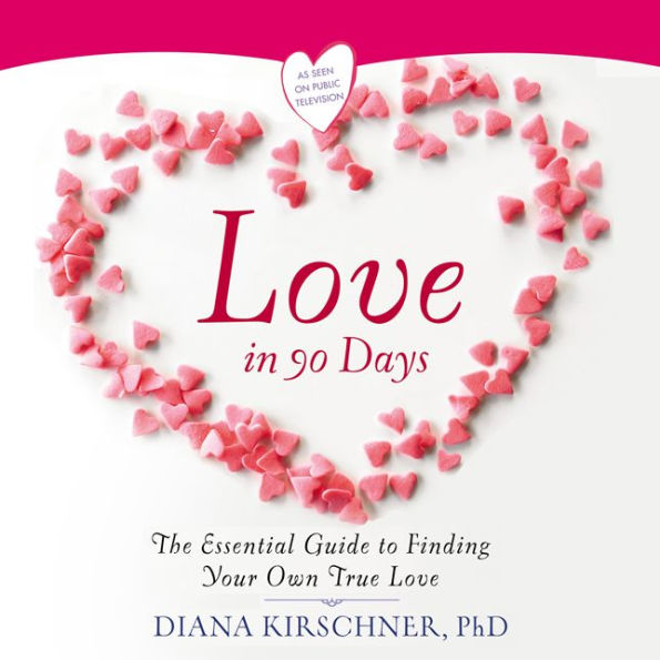 Love in 90 Days: The Essential Guide to Finding Your Own True Love