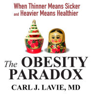 The Obesity Paradox: When Thinner Means Sicker and Heavier Means Healthier