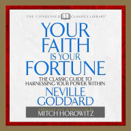 Your Faith is Your Fortune: The Classic Guide to Harnessing Your Power Within (Abridged)