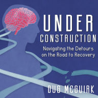 Under Construction: Navigating the Detours on the Road to Recovery