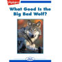 What Good Is the Big Bad Wolf?