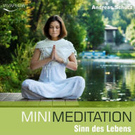 Mini Meditation - Sinn des Lebens: Entspannung, Abbau von Stress & Selbsterkenntnis