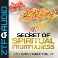 The Secret of Spiritual Fruitfulness