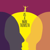 As A Man Thinketh (Abridged)