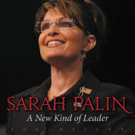 Sarah Palin: A New Kind of Leader