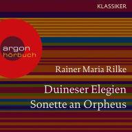 Duineser Elegien / Sonette an Orpheus (Ungekürzte Lesung)