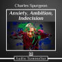 Anxiety, Ambition, Indecision