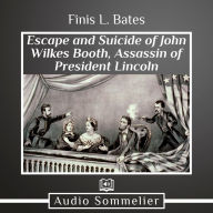 The Escape and Suicide of John Wilkes Booth