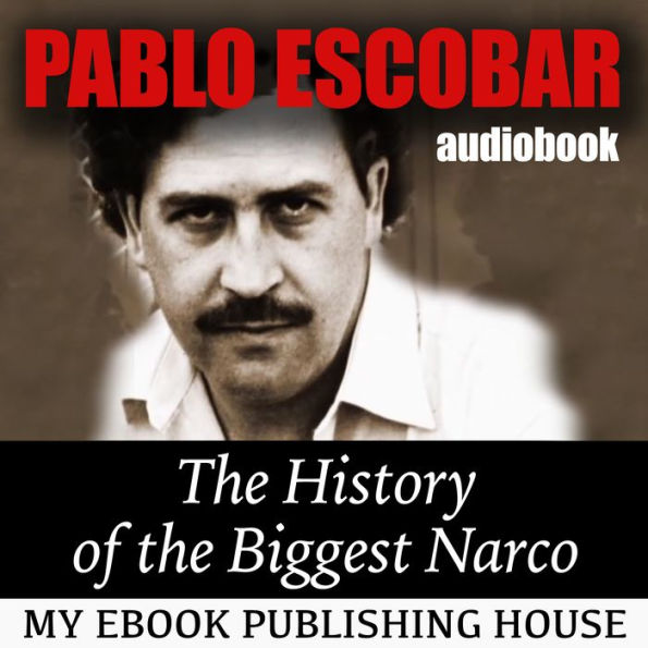 Pablo Escobar: The History of the Biggest Narco