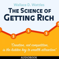 The Science of Getting Rich: Creation, Not Competition, is the Hidden Key to Wealth Attraction