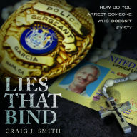 Lies That Bind : How Do You Arrest Somebody That Doesn't Exist?