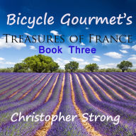 Bicycle Gourmet's Treasures of France: Book Three