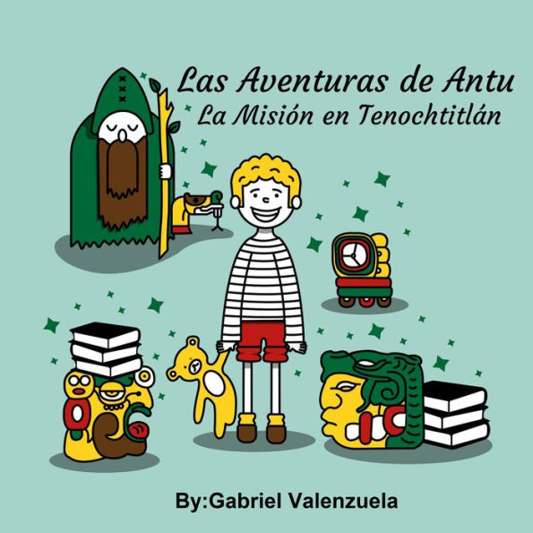 Las Aventuras de Antu: La Misión en Tenochtitlan