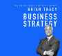 Business Strategy: The Brian Tracy Success Library