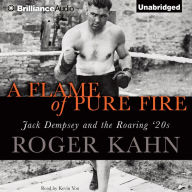 A Flame of Pure Fire : Jack Dempsey and the Roaring '20s