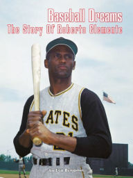 Baseball Dreams : The Story of Roberto Clemente