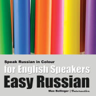 Speak Russian in Colour: Express Emotions; Discuss Weather, Art, Music, Film, Likes And Dislikes