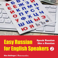 Speak Russian Like a Russian: Fly on a Russian Spaceship; Talk about planet Earth and listen to Yuri Gagarin, William Shakespeare and Anton Chekhov in Russian