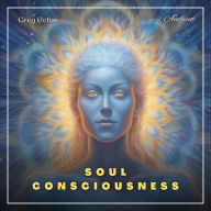 Soul Consciousness: A Guided Meditation