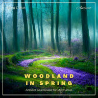 Woodland in Spring : Ambient Soundscape for Mindfulness