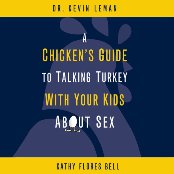 A Chicken's Guide to Talking Turkey with Your Kids About Sex (Abridged)