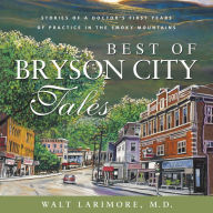 Best of Bryson City Tales: Stories of a Doctor's First Years of Practice in the Smoky Mountains