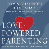 Love-Powered Parenting: Loving Your Kids the Way Jesus Loves You