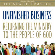 Unfinished Business: Returning the Ministry to the People of God