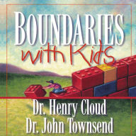 Boundaries with Kids: How Healthy Choices Grow Healthy Children (Abridged)