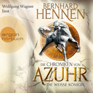 Die Weiße Königin - Die Chroniken von Azuhr, Band 2 (Ungekürzte Lesung)