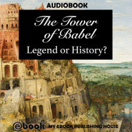 The Tower of Babel: Legend or History?