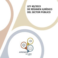 Ley 40/2015 de Régimen Jurídico del Sector Público: Edición 2019