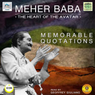 Meher Baba the Heart of the Avatar : Memorable Quotations