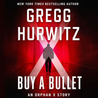 Buy a Bullet : An Orphan X Story