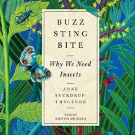 Buzz, Sting, Bite : Why We Need Insects